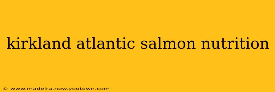 kirkland atlantic salmon nutrition