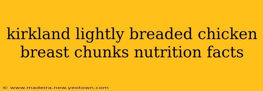 kirkland lightly breaded chicken breast chunks nutrition facts