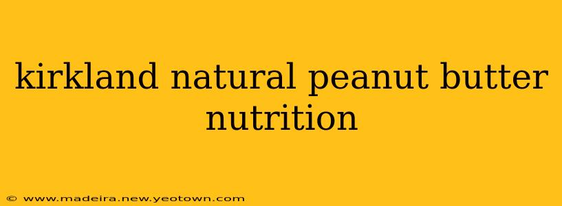 kirkland natural peanut butter nutrition