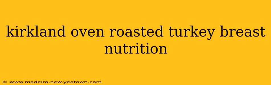 kirkland oven roasted turkey breast nutrition