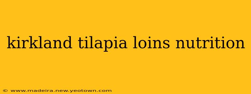 kirkland tilapia loins nutrition