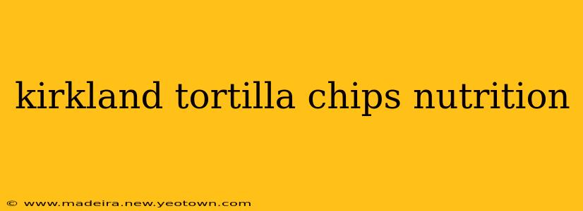kirkland tortilla chips nutrition