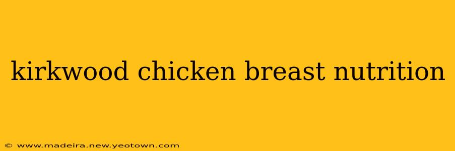 kirkwood chicken breast nutrition