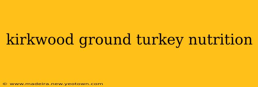 kirkwood ground turkey nutrition