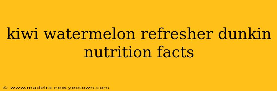 kiwi watermelon refresher dunkin nutrition facts