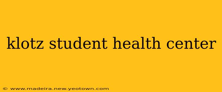 klotz student health center