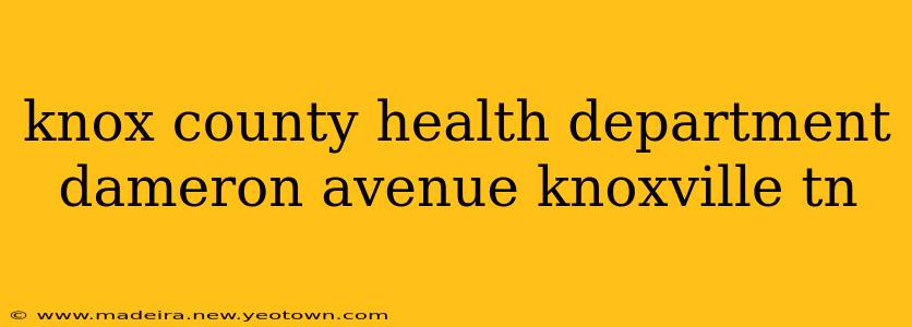 knox county health department dameron avenue knoxville tn