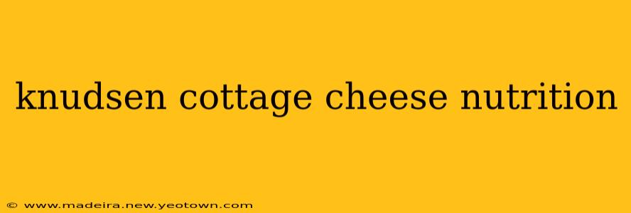 knudsen cottage cheese nutrition