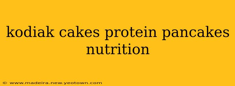 kodiak cakes protein pancakes nutrition