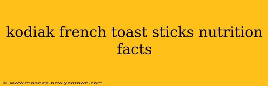 kodiak french toast sticks nutrition facts