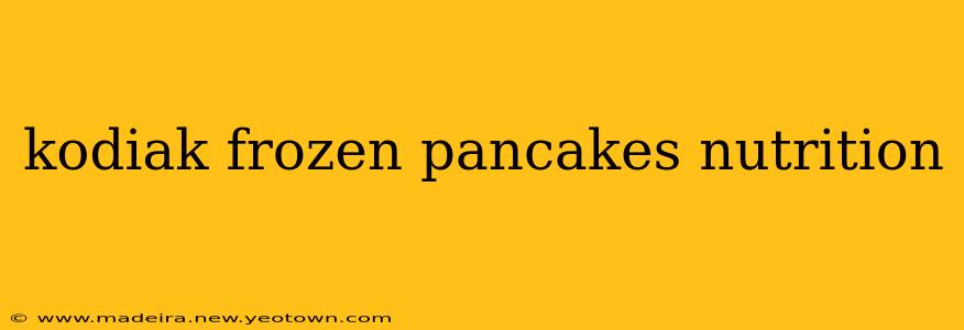 kodiak frozen pancakes nutrition