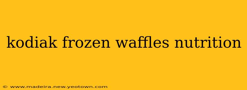 kodiak frozen waffles nutrition
