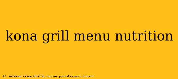 kona grill menu nutrition