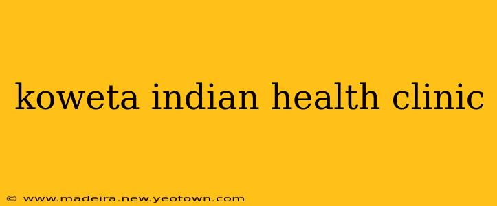 koweta indian health clinic