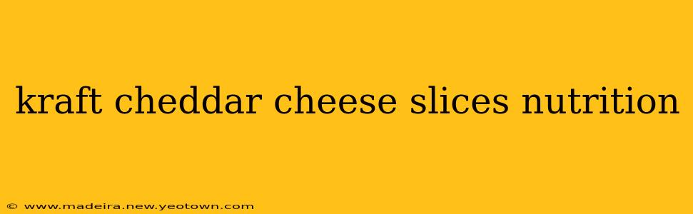 kraft cheddar cheese slices nutrition
