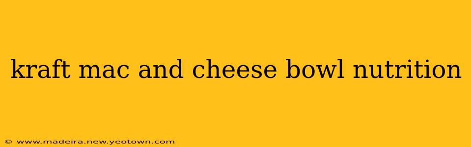 kraft mac and cheese bowl nutrition