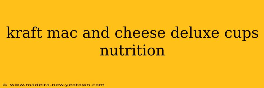kraft mac and cheese deluxe cups nutrition
