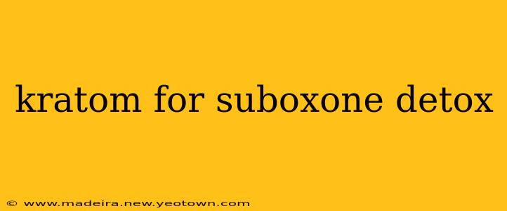 kratom for suboxone detox