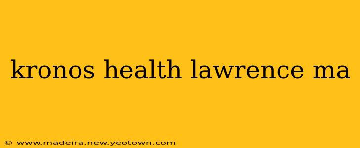 kronos health lawrence ma