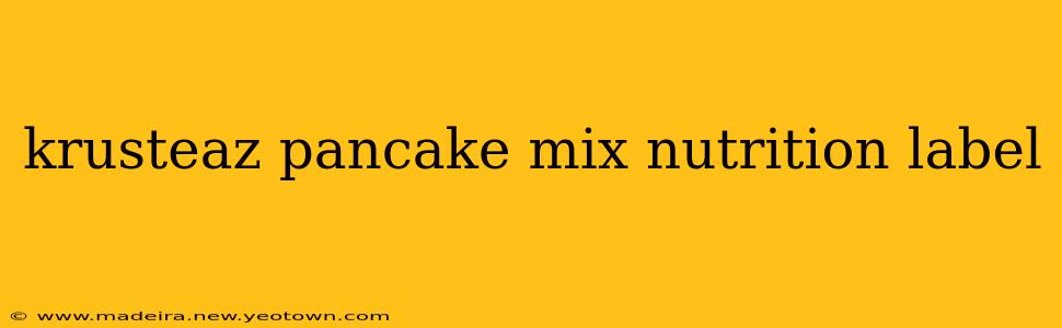 krusteaz pancake mix nutrition label