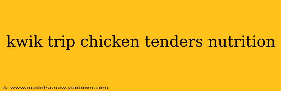 kwik trip chicken tenders nutrition
