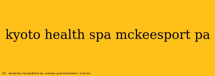 kyoto health spa mckeesport pa