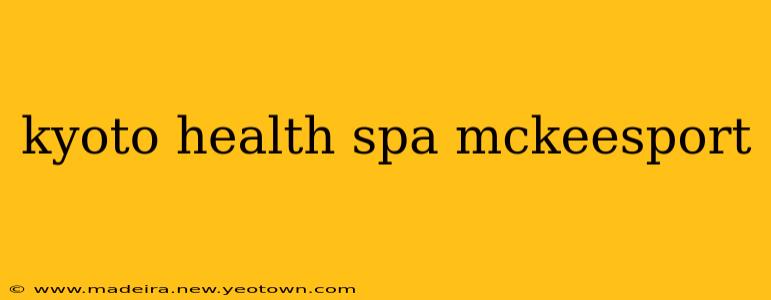 kyoto health spa mckeesport
