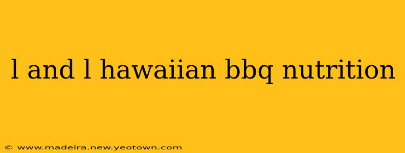l and l hawaiian bbq nutrition