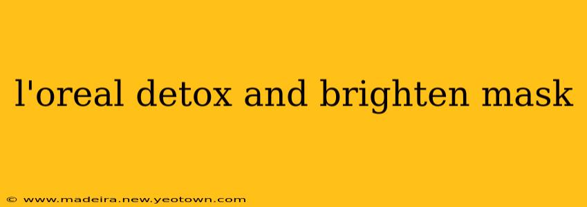 l'oreal detox and brighten mask