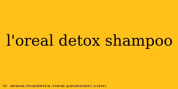l'oreal detox shampoo