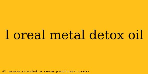 l oreal metal detox oil