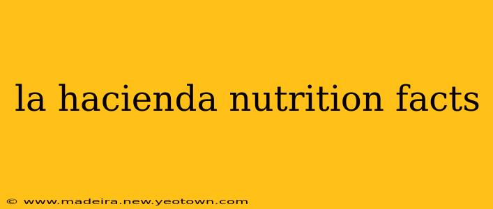 la hacienda nutrition facts
