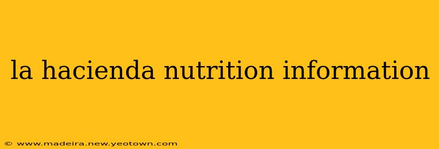 la hacienda nutrition information
