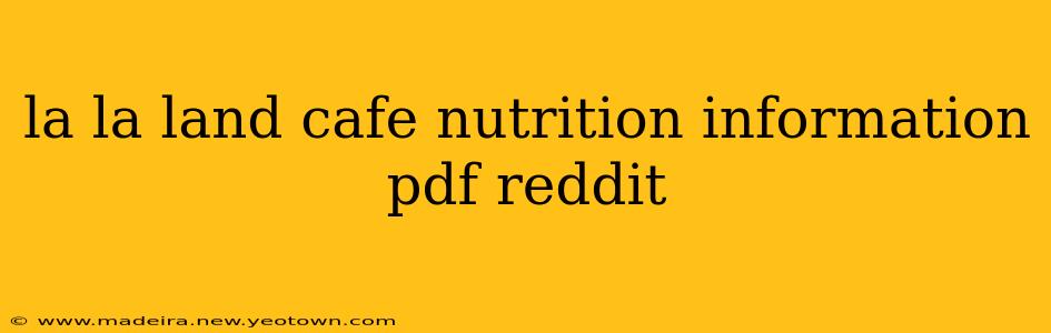 la la land cafe nutrition information pdf reddit