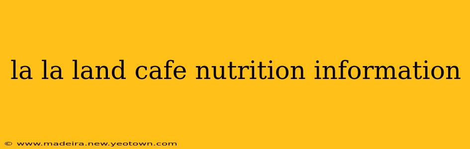la la land cafe nutrition information