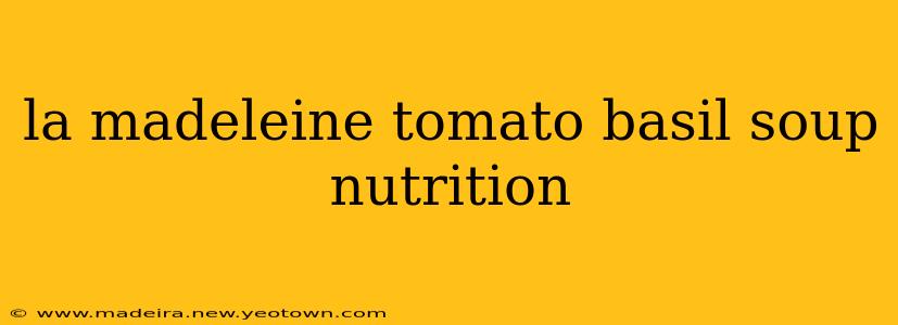 la madeleine tomato basil soup nutrition