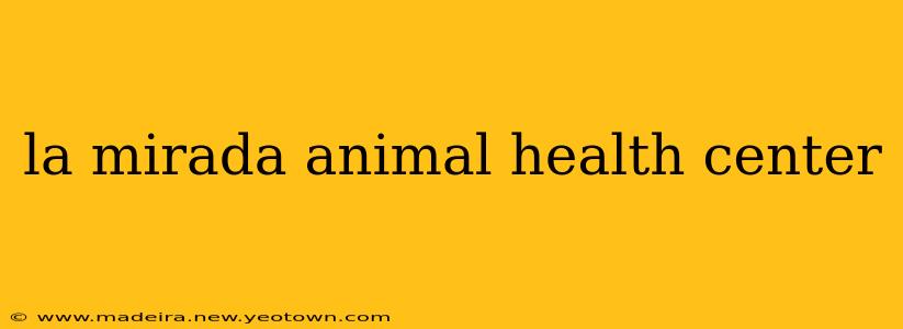 la mirada animal health center