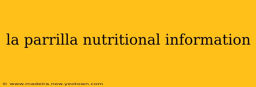 la parrilla nutritional information
