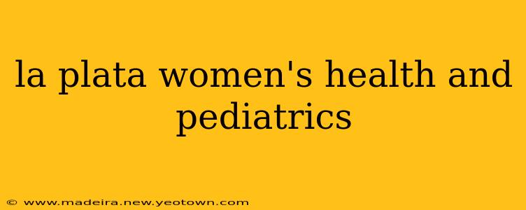 la plata women's health and pediatrics
