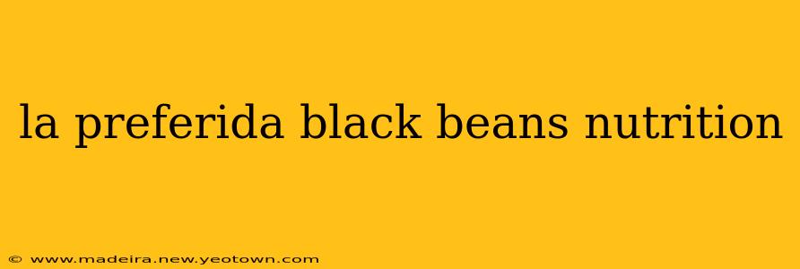 la preferida black beans nutrition