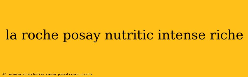 la roche posay nutritic intense riche