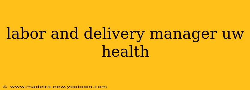 labor and delivery manager uw health