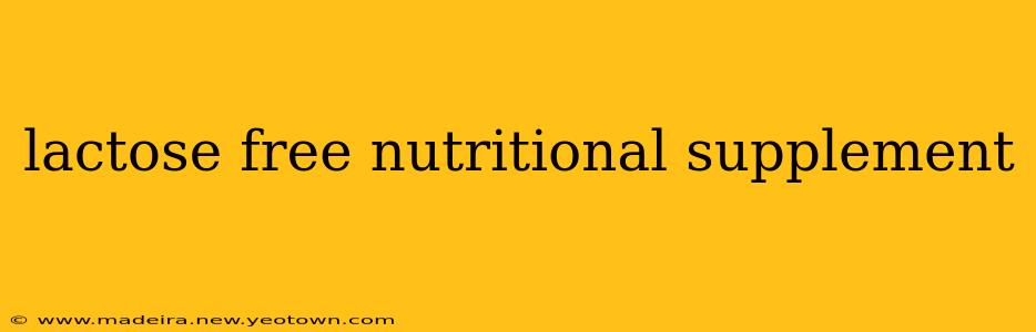 lactose free nutritional supplement