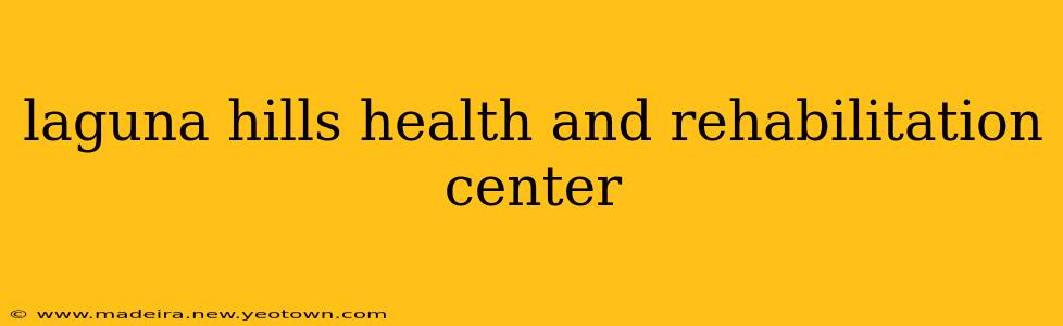 laguna hills health and rehabilitation center
