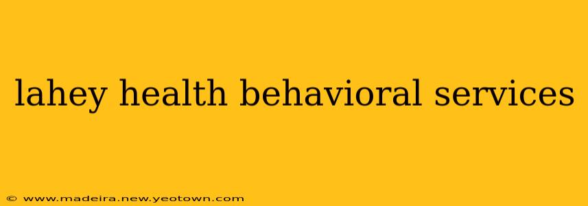 lahey health behavioral services