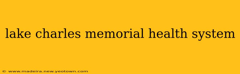 lake charles memorial health system