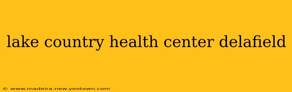 lake country health center delafield