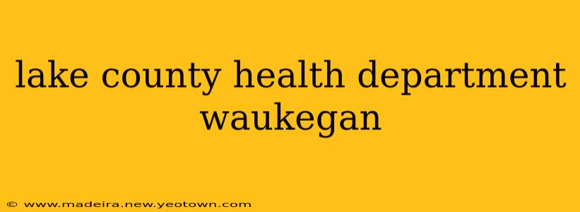 lake county health department waukegan