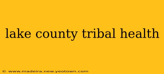lake county tribal health