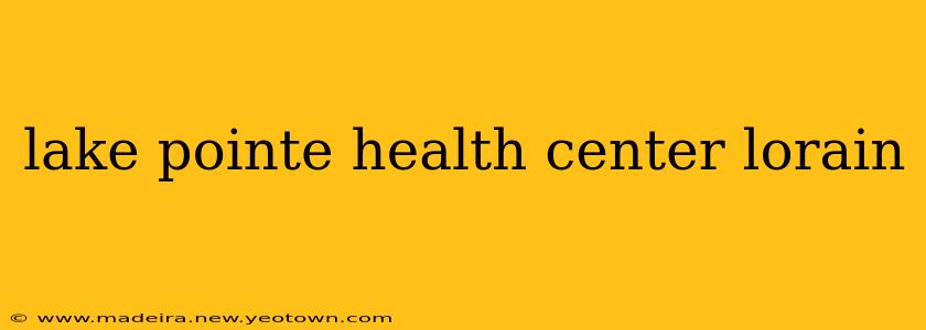 lake pointe health center lorain